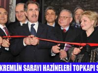 TOPKAPI SARAYI�NDA KREML�N HAZ�NES�