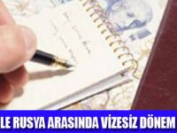 RUSYA �LE V�ZES�Z D�NEM BA�LIYOR
