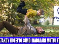SHERATON ATAK�Y�DE BABALAR G�N�