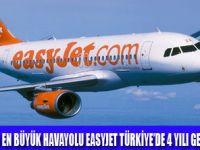 EASYJET T�RK�YE�DE 4 YA�INDA
