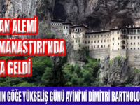 SUMELA MANASTIRI�NDA AY�N D�ZENLEND� 