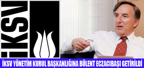 B�LENT ECZACIBA�I �KSV BA�KANI OLDU