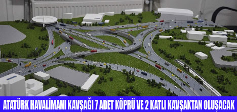 ATATÜRK HAVALİMANI KAVŞAĞI DEĞİŞİYOR