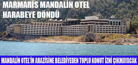 BİN 100 YATAKLI OTEL HARABEYE DÖNDÜ