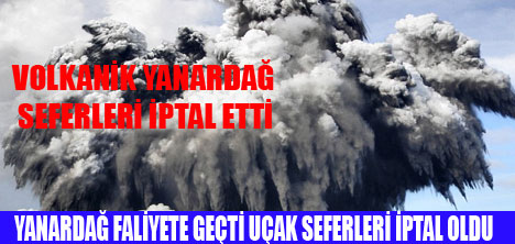 YANARDAĞ HAVA SAHASINI KAPATTI