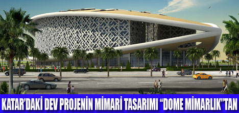 DOME MİMARLIĞIN KATARDAKİ BAŞARISI