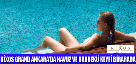 RİXOS ANKARA'DA  UNUTULMAZ  YAZ KEYFİ