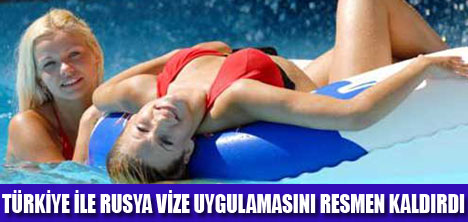 TÜRKİYE İLE RUSYA VİZEYİ KALDIRDI