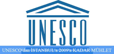 UNESCO'dan İstanbul'a 2009'a kadar mühlet