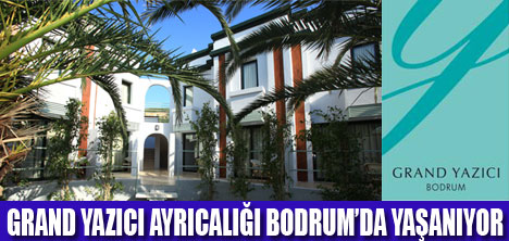 GRAND YAZICI AYRICALIĞI BODRUMDA