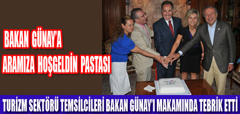 TURİZMCİLERDEN BAKAN GÜNAYA TEBRİK
