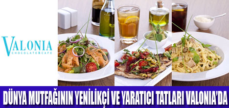 VALONIA YENİLENEN MENÜSÜ İLE İDDİALI