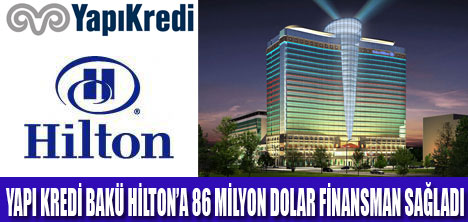HİLTON BAKÜ'YE 86 MİLYON $  FİNANSMAN