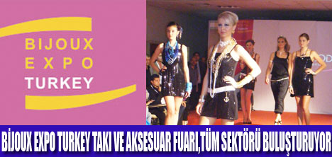 BİJOUX EXPO TURKEY AÇILIYOR