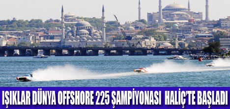 HALİÇTE OFFSHORE HEYECANI BAŞLADI