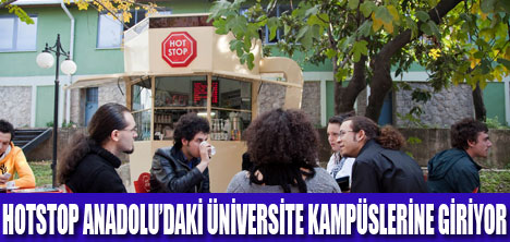 HOTSTOP ANADOLU ÜNİVERSİTE KAMPÜSLERİNDE