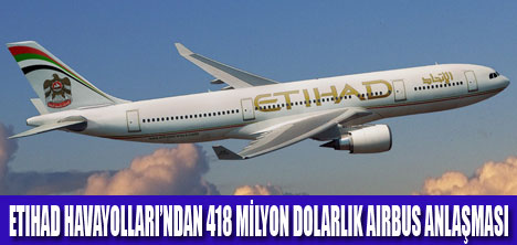 ETIHAD AIRBUS’LARINI BEKLİYOR