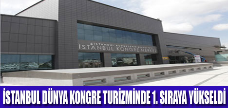 İSTANBUL KONGRE TURİZMİNDE LİDER