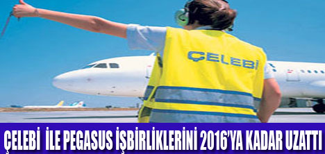 ÇELEBİ PEGASUS İŞBİRLİĞİ UZADI