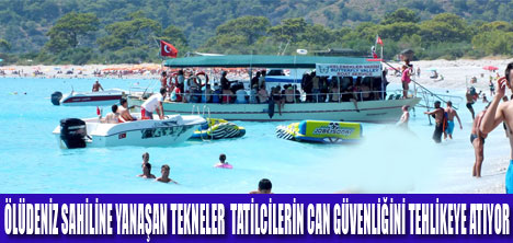 ÖLÜDENİZ SAHİLİNDE BÜYÜK TEHLİKE