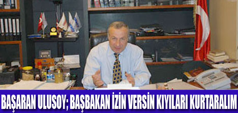 ULUSOY;İZİN VERİN KIYILARI KURTARALIM