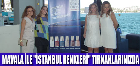 MAVALA İLE "ISTANBUL COLOR’S"