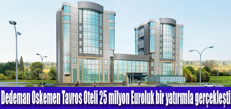 DEDEMAN OSKEMEN TAVROS’U AÇTI