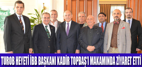 Turob Heyetinden Kadir Topbaş’a ziyaret