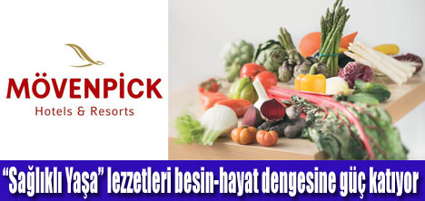 "Mövenpick Hotels" Sağlıklı Yaşa” mutfak konsepti