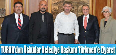 TUROB heyeti Üsküdar Belediyesini  ziyareti etti