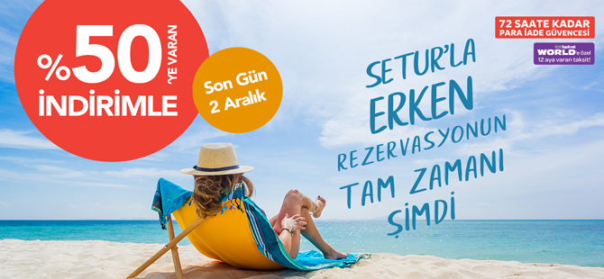 Setur, erken rezervasyon kampanyasında  %50’ye varan indirimler sunuyor