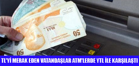 ATM'DEN TL YERİNE YTL ÇIKTI