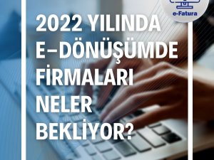 2022 yılında firmaları e-dönüşümde neler bekliyor?