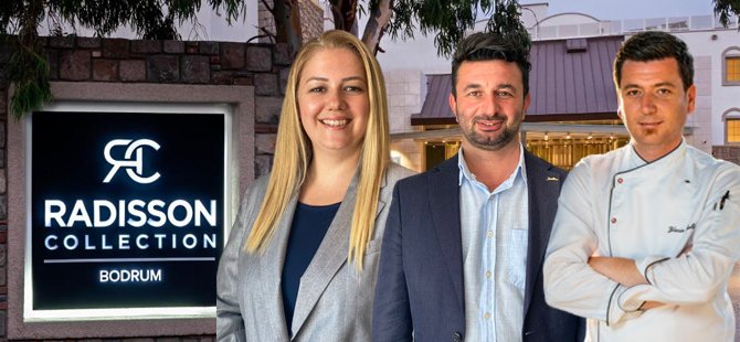Radisson Collection Hotel, Bodrum’da 3 Önemli Atama