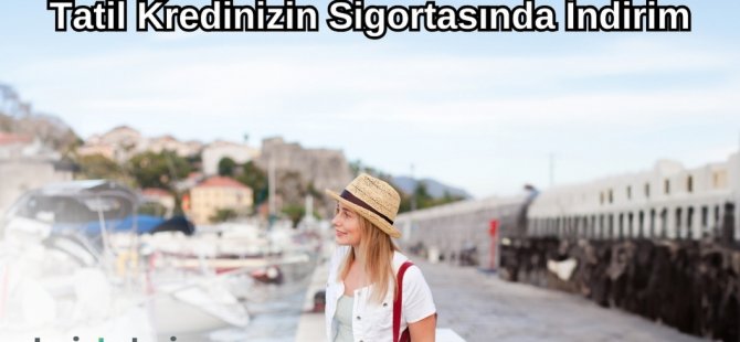 Krediyle tatile çıkacaklara kolaylık
