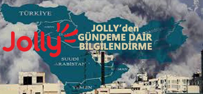Orta Doğu’daki Gelişmelere Dair JOLLY'den Bilgilendirme