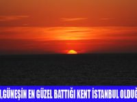 GÜNEŞ EN GÜZEL İSTANBULDA BATIYOR