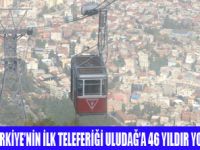 ULUDAĞ'A 46 YILDIR YOLCU TAŞIYOR