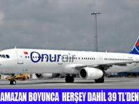 ONUR AİR RAMAZANDA 39 TLYE UÇACAK