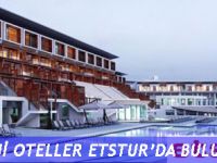 EN YENİ OTELLER ETSTURDA BULUŞUYOR