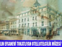 TOKATLIYAN OTELİ ŞİMDİ OTELCİLİK MÜZESİ