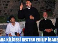 MERYEM ANA KİLİSESİ RESTORE EDİLİP İBADEDE AÇILDI