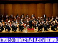 ÇAYKOVSKİ SENFONİ ORKESTRASI BÜYÜLEDİ