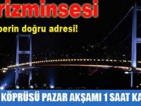 BOĞAZİÇİ KÖPRÜSÜ PAZAR AKŞAMI 1 SAAT KAPANACAK