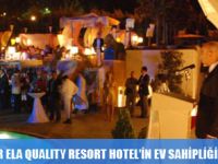 ELA QUALITY RESORT HOTEL,TURİZMCİLERİN EĞLENCESİNE EV SAHİPLİĞİ YAPTI