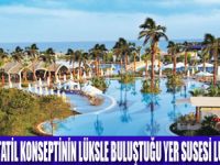 RÜYA GİBİ BİR TATİL SUSESİ  RESORT'TE