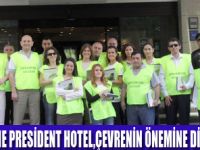 PRESİDENT HOTELDEN ÇEVREYE DUYARLILIK