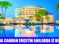 CANDAN ERÇETİN" RAMAZAN BAYRAMINDA CALISTA LUXURY RESORT OTELDE