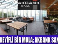 AKBANK SANAT KAFE HİZMETİNİZDE