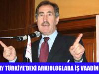 GÜNAY'DAN  İŞSİZ ARKEOLOGLARA ÇAĞRI